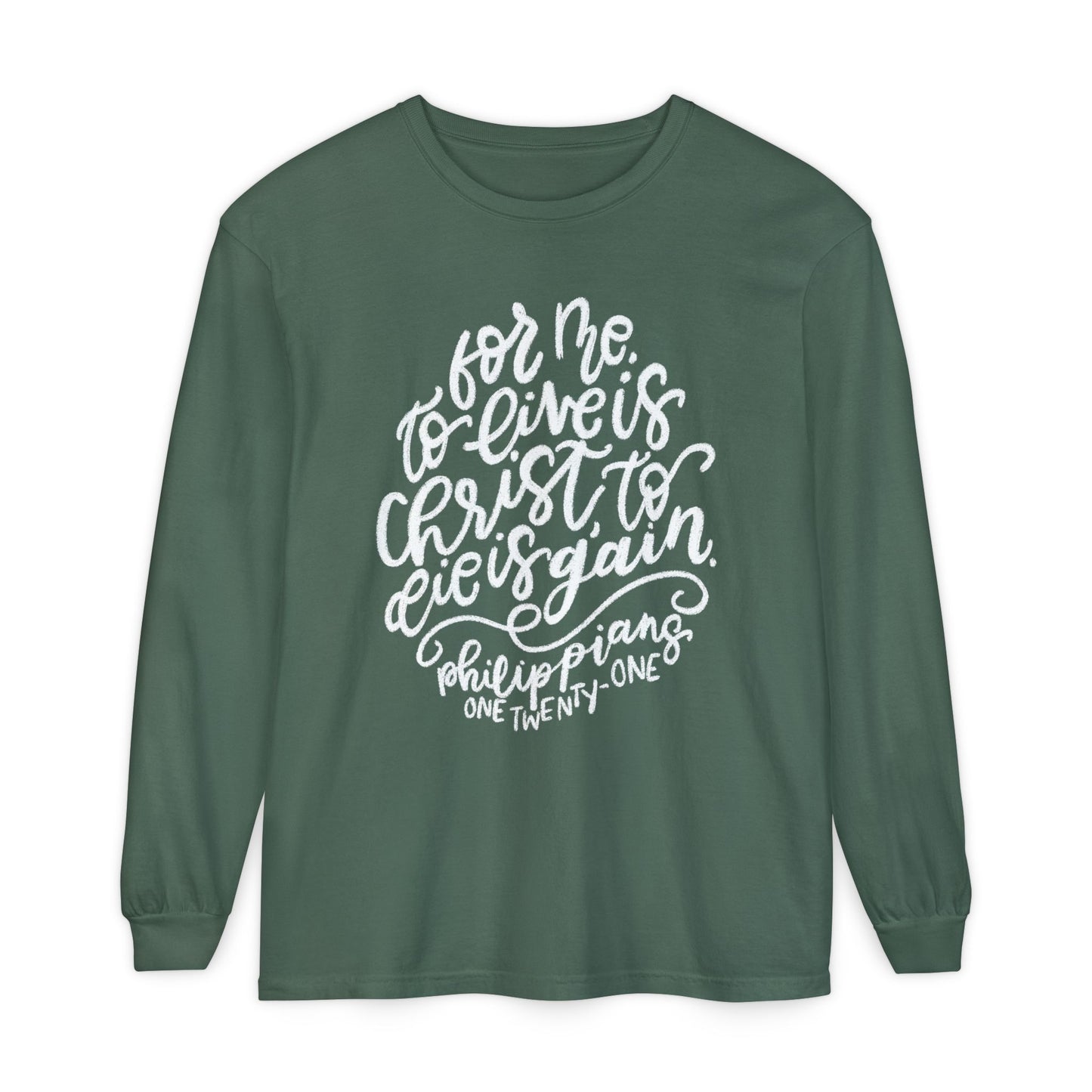 To Live is Christ Comfort Colors Long Sleeve