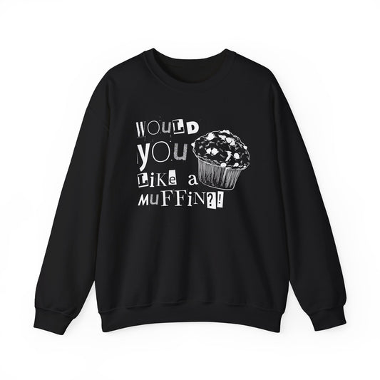 Would You Like a Muffin Sweatshirt (white design)