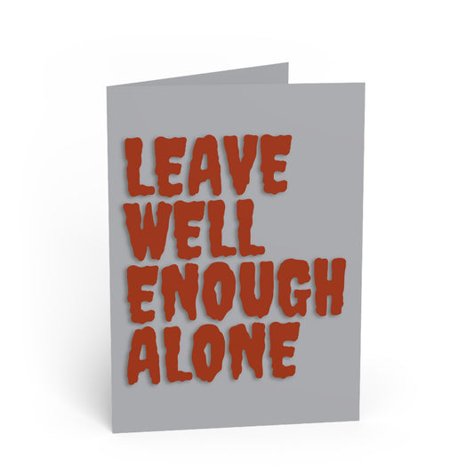 Leave Well Enough Alone Card