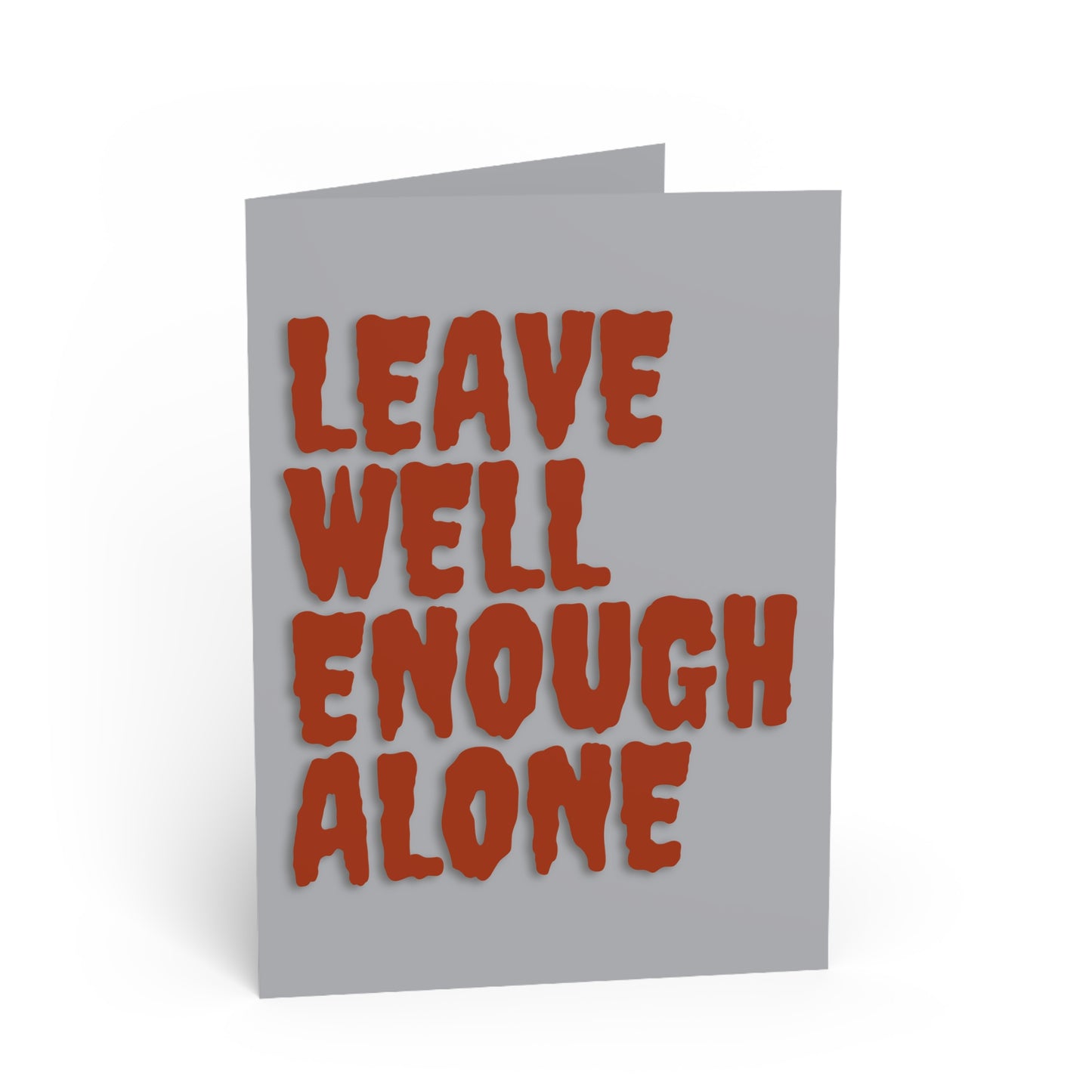 Leave Well Enough Alone Card