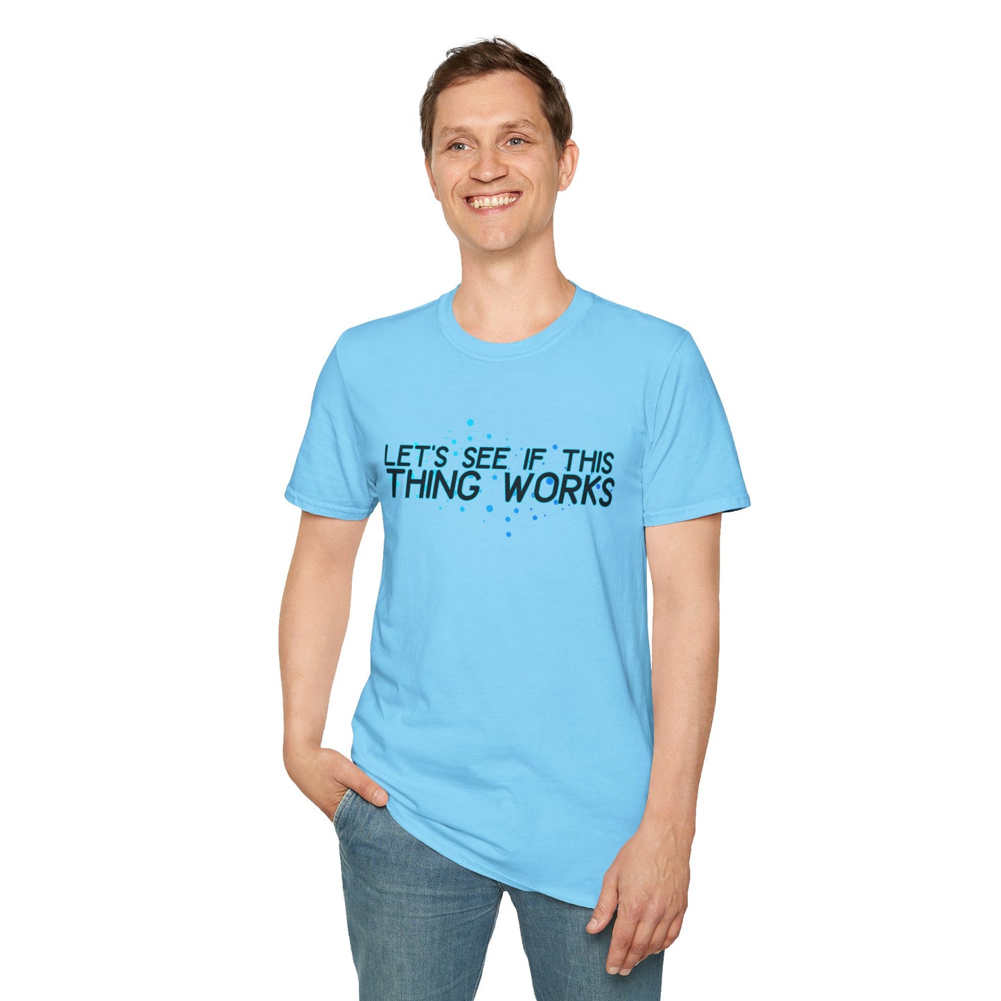 Let's See If This Thing Works Tee