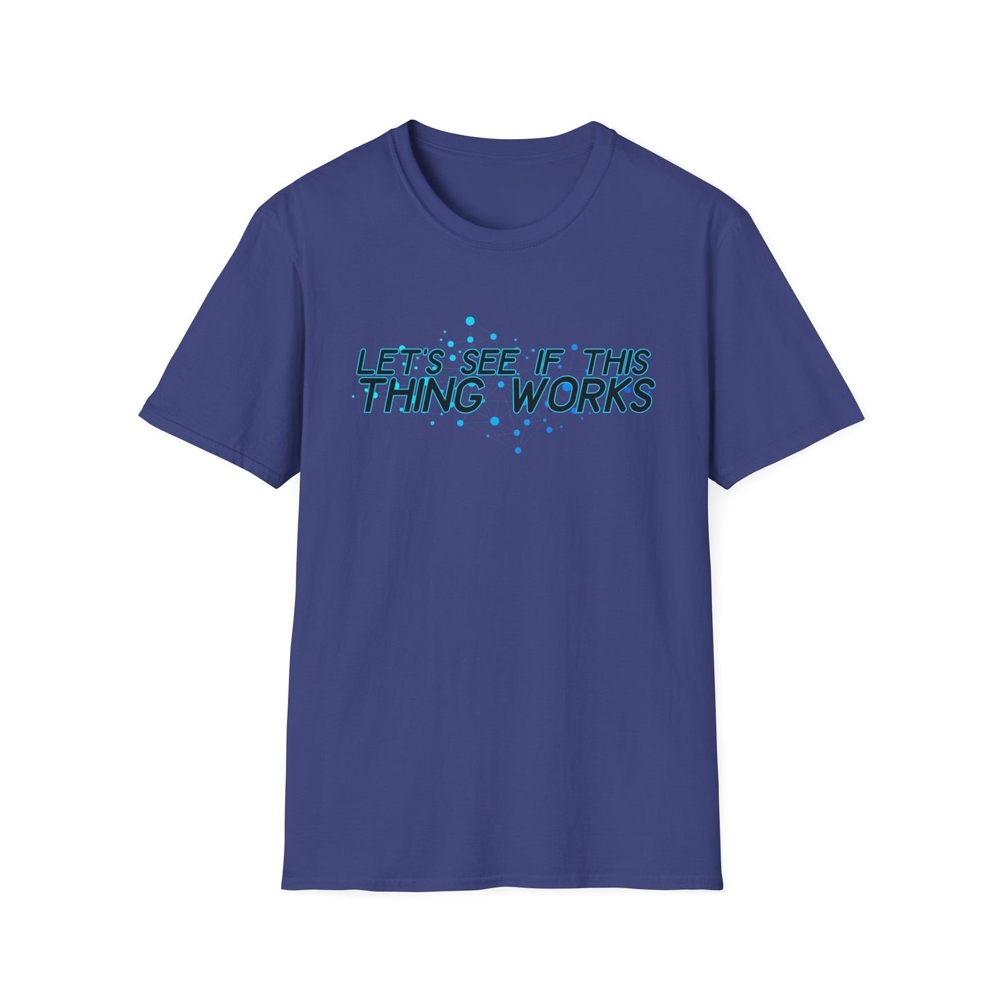 Let's See If This Thing Works Tee