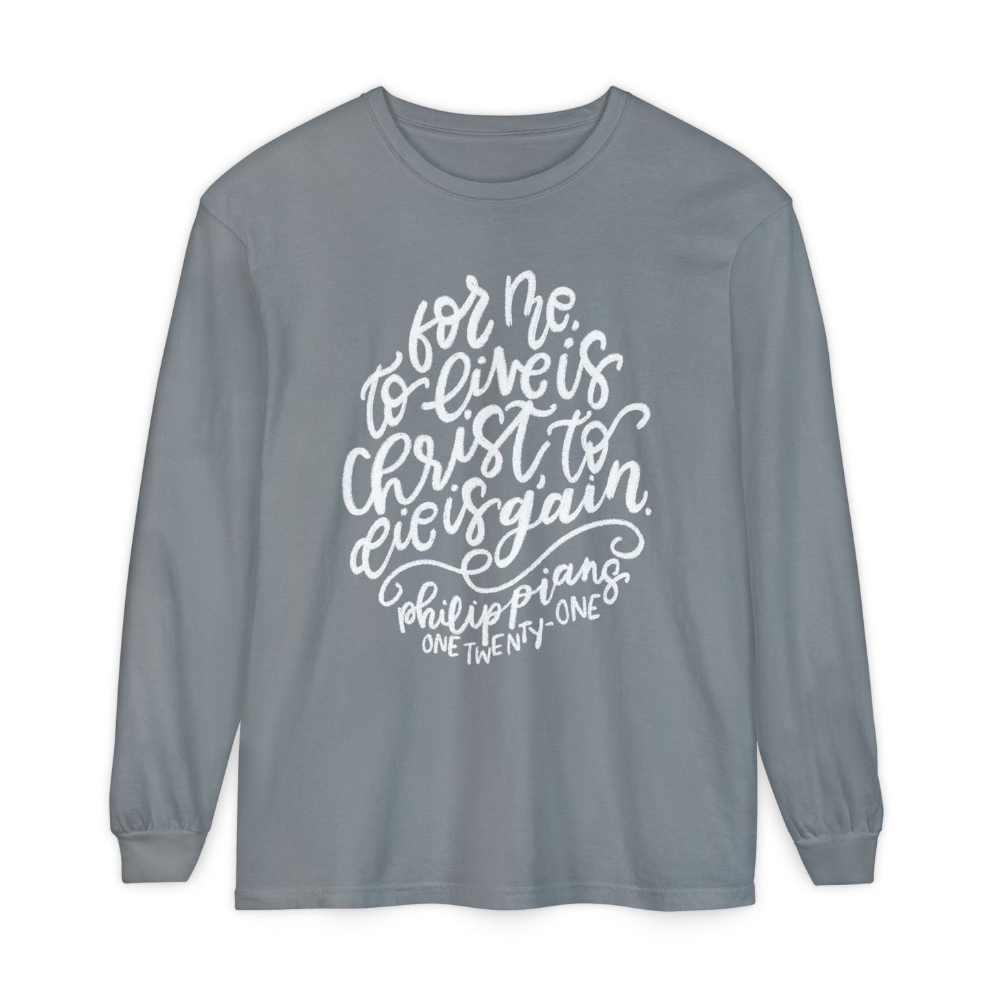 To Live is Christ Comfort Colors Long Sleeve