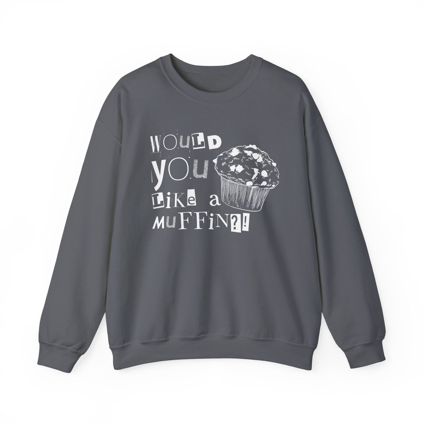 Would You Like a Muffin Sweatshirt (white design)