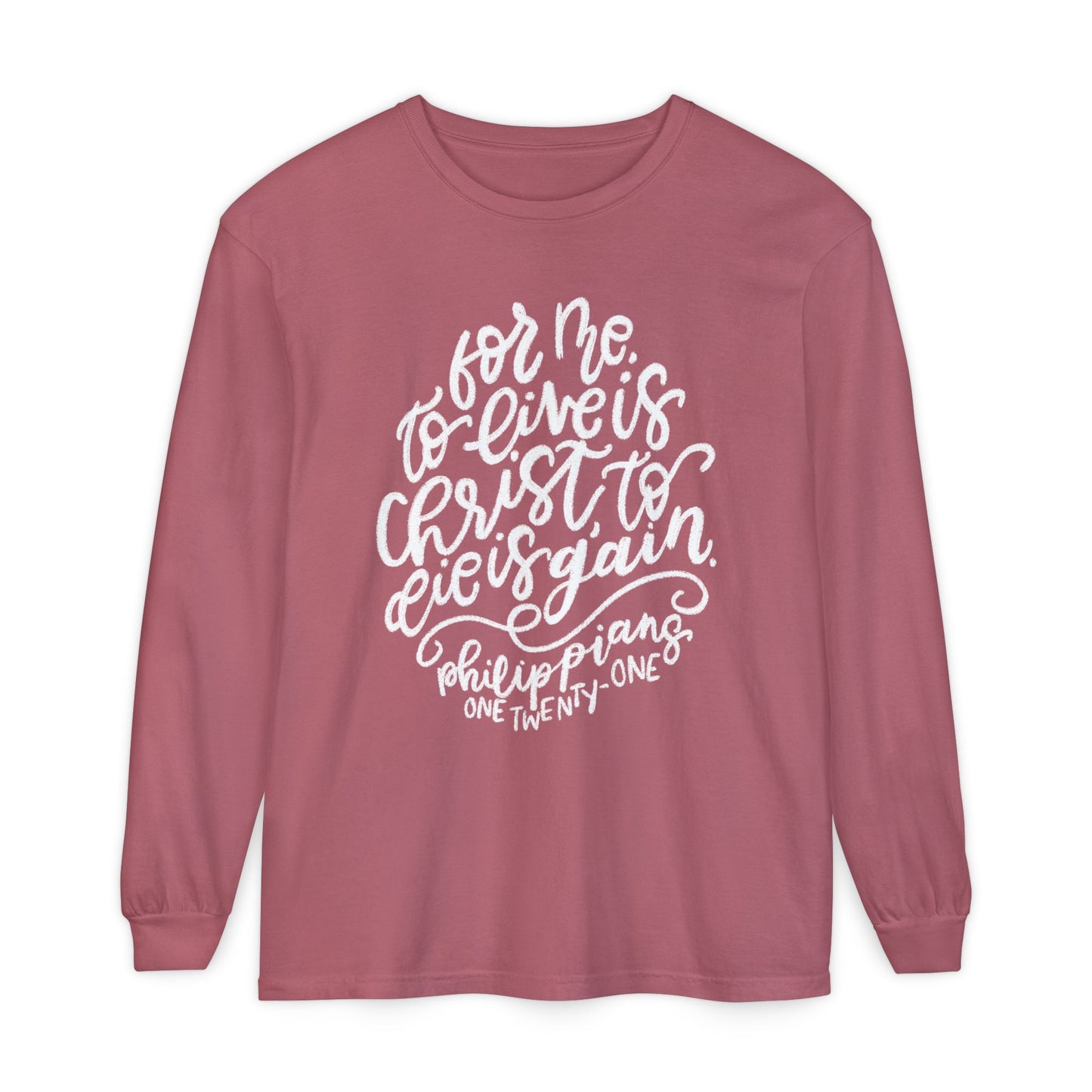 To Live is Christ Comfort Colors Long Sleeve