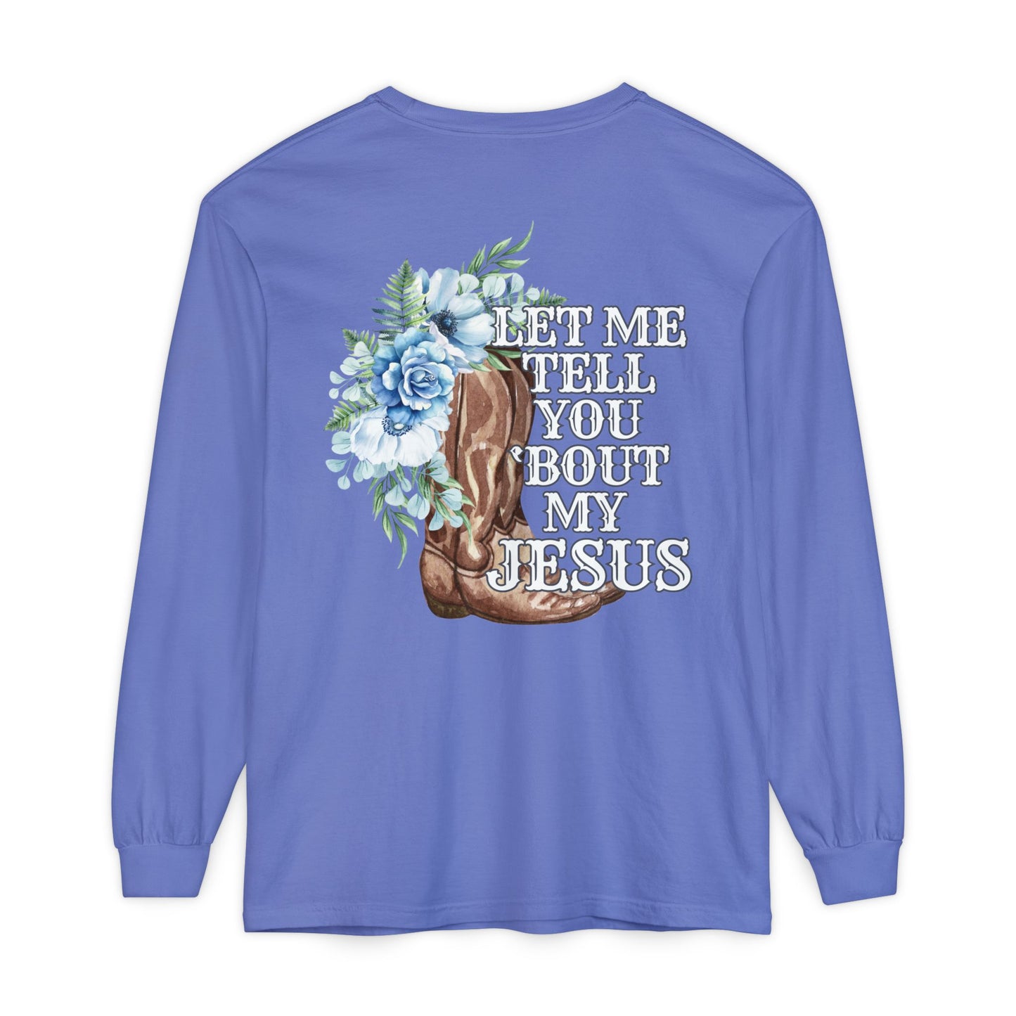 Tell You 'Bout My Jesus Long Sleeve Shirt