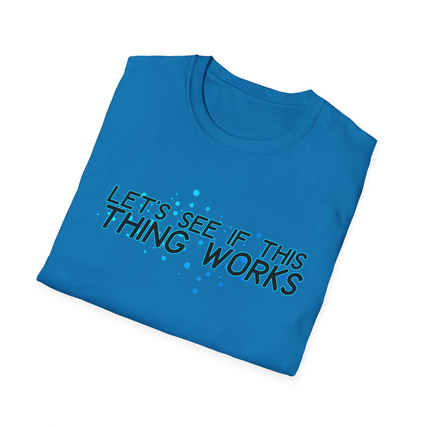 Let's See If This Thing Works Tee