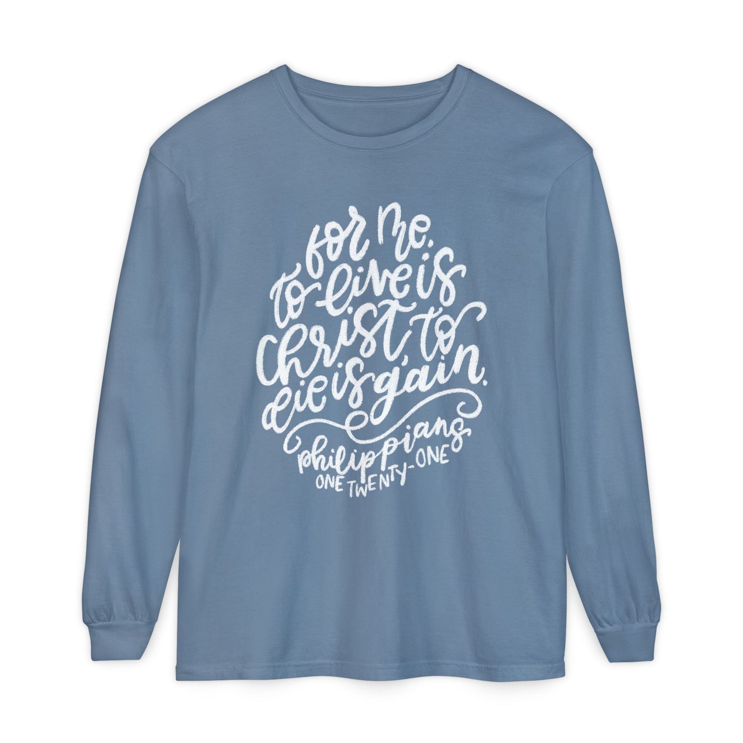 To Live is Christ Comfort Colors Long Sleeve