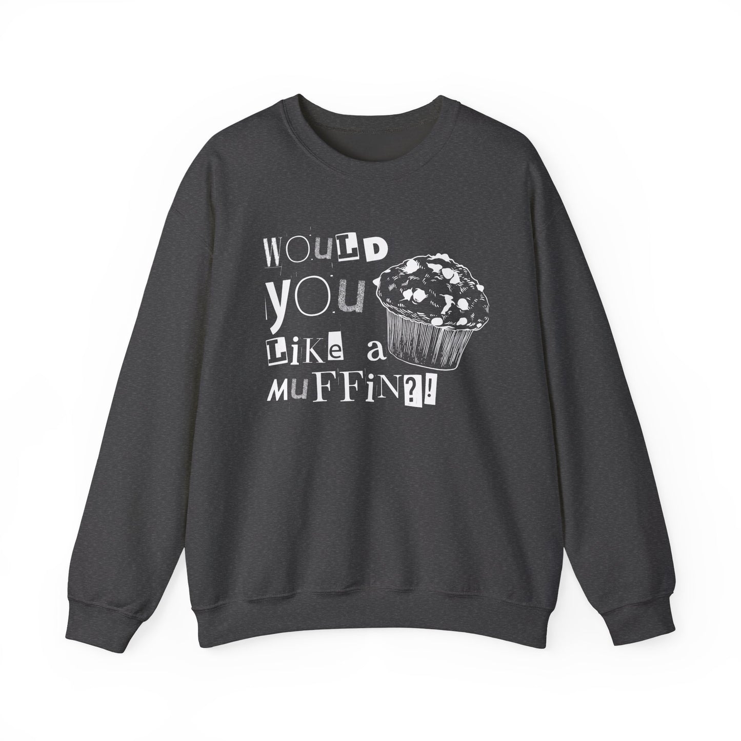 Would You Like a Muffin Sweatshirt (white design)