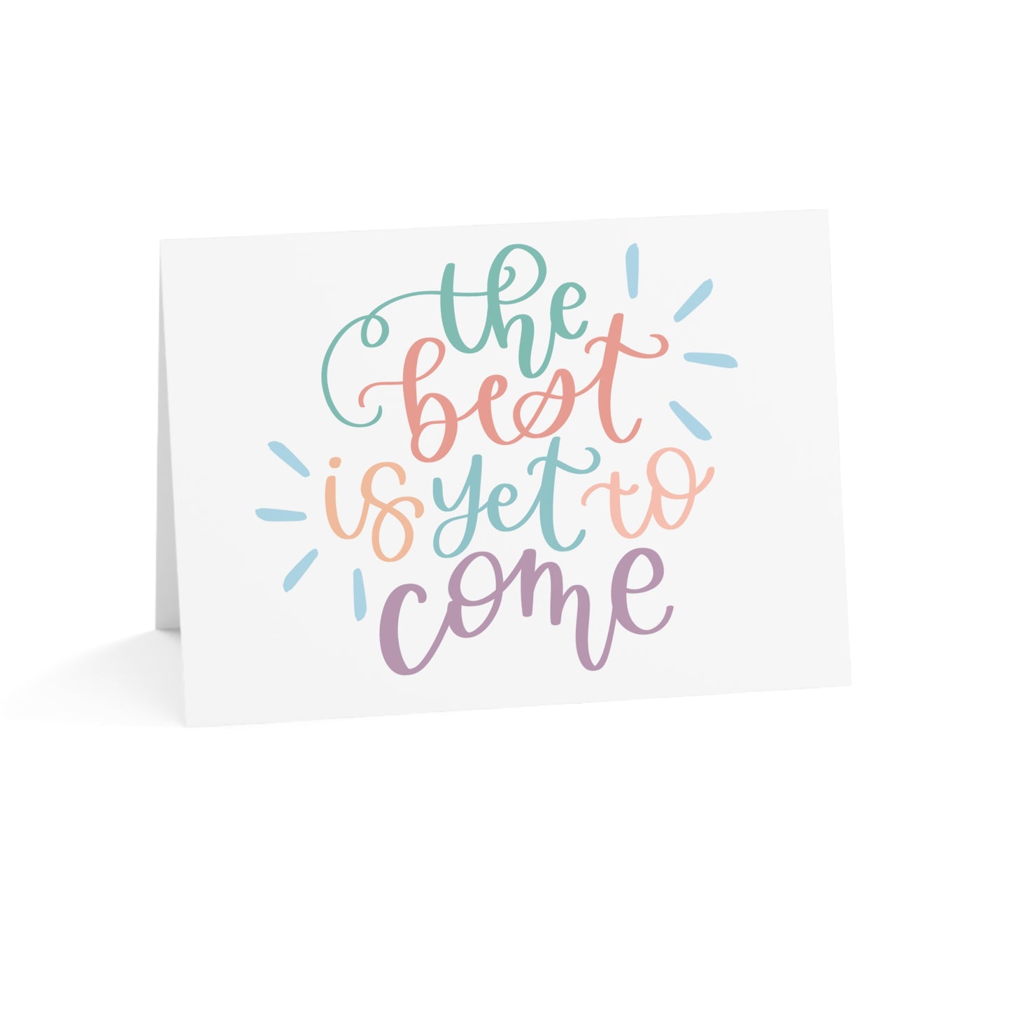The Best is Yet to Come Greeting Card
