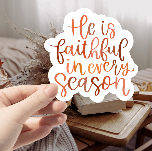 He is Faithful in Every Season Sticker