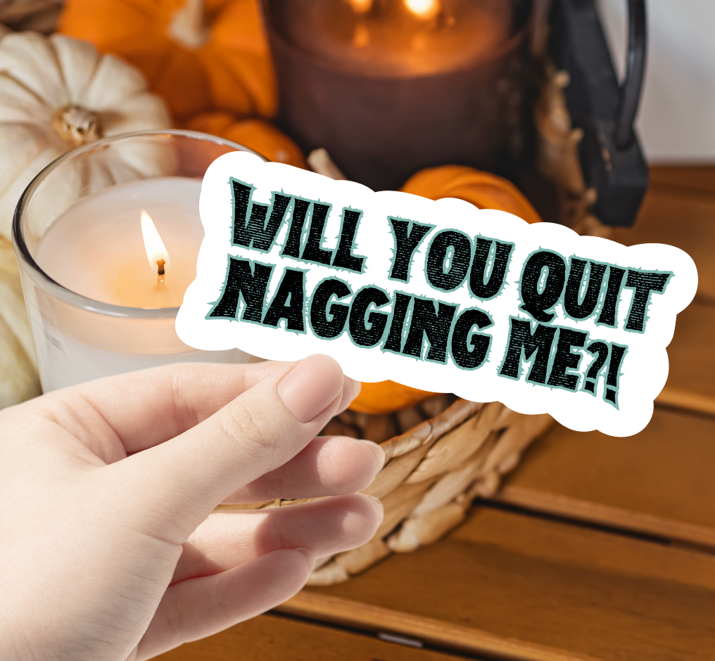 Quit Nagging Me Spooky Sticker