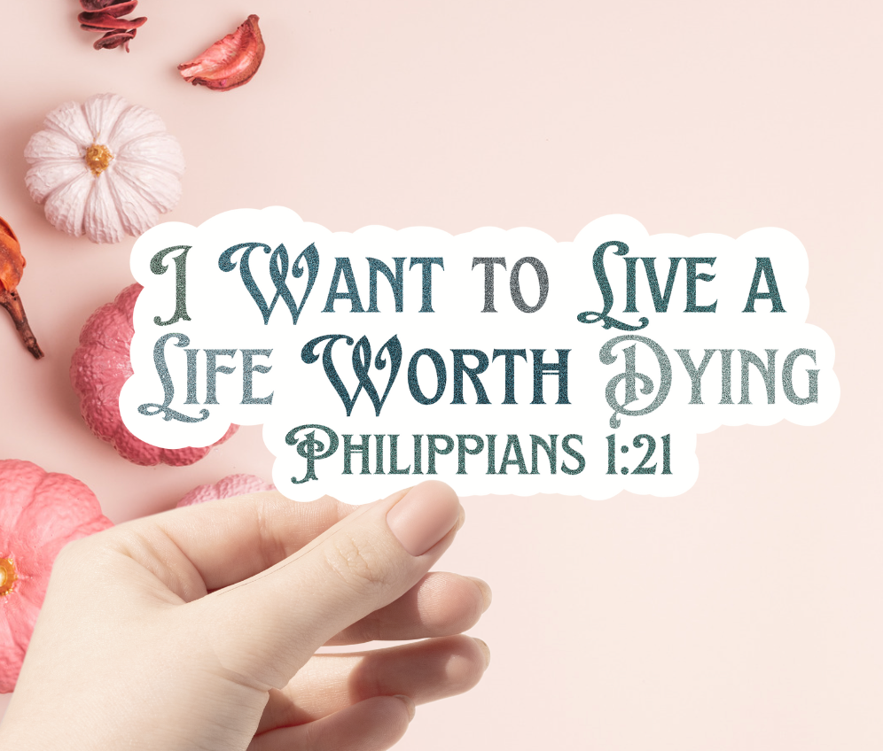 Life Worth Dying Sticker