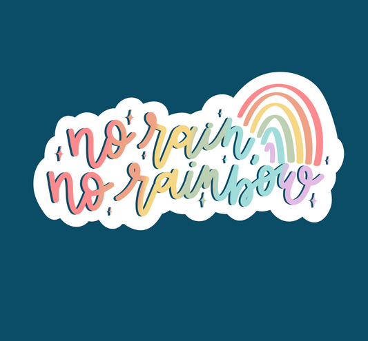 No Rain, No Rainbows Sticker